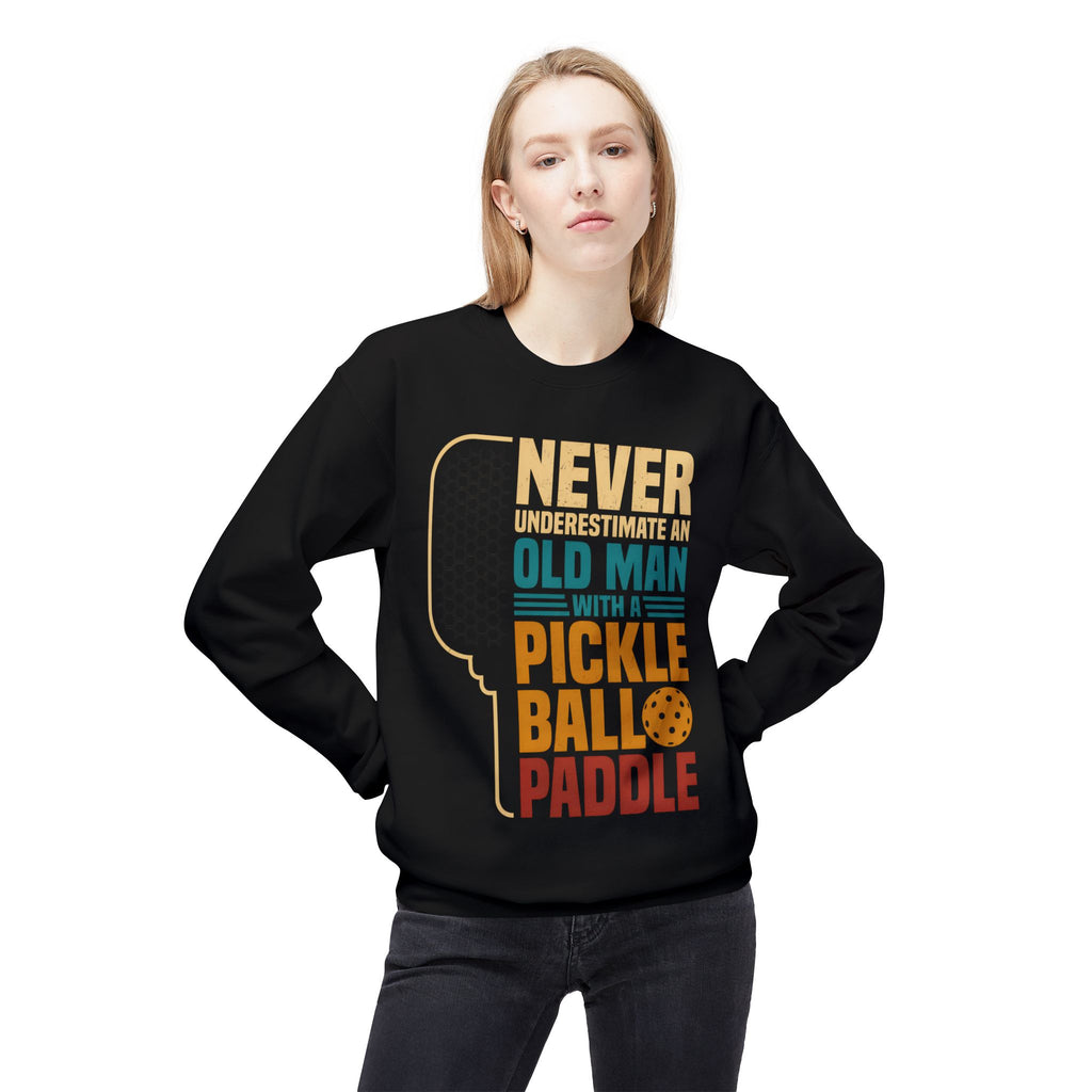 Pickleball Paddle Sweatshirt — "Never Underestimate an Old Man with a Pickleball Paddle" Crewneck