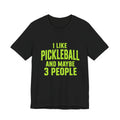 Pickleball T‑Shirt — "I Like Pickleball And Maybe 3 People" Funny Tee