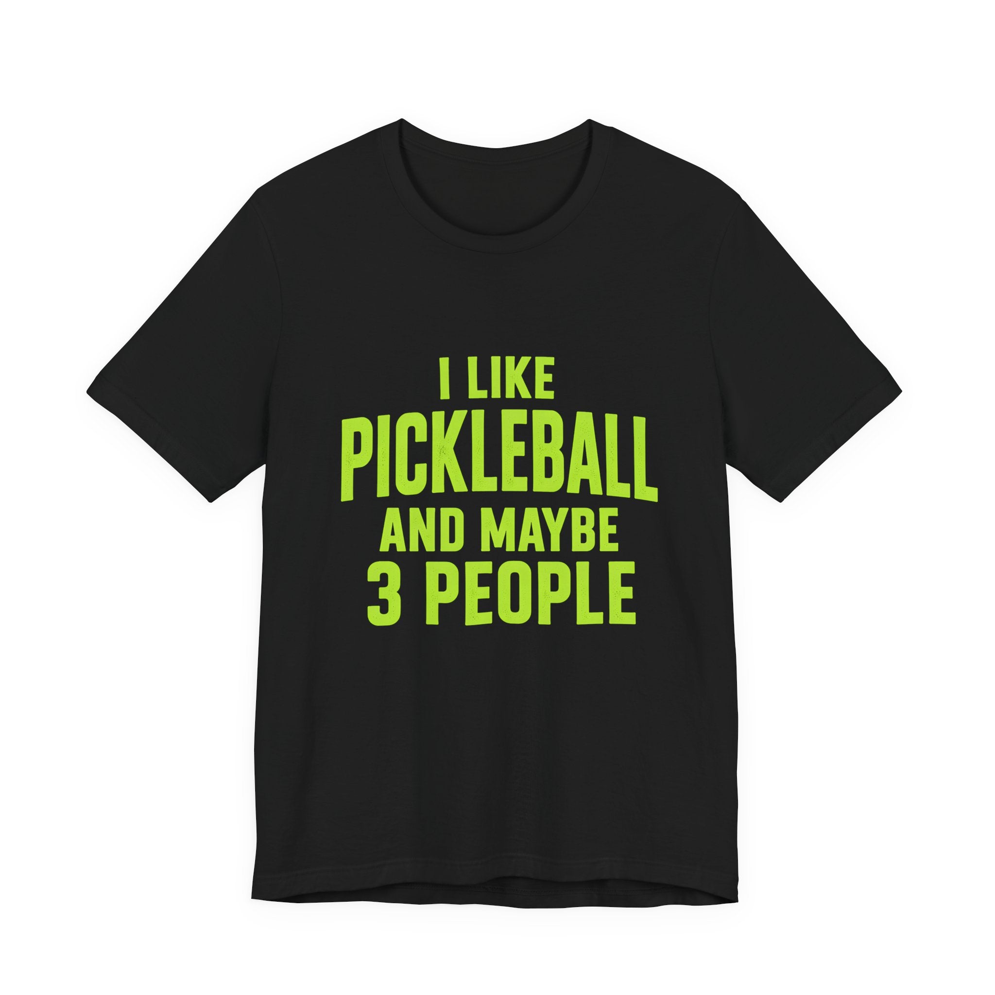 Pickleball T‑Shirt — "I Like Pickleball And Maybe 3 People" Funny Tee
