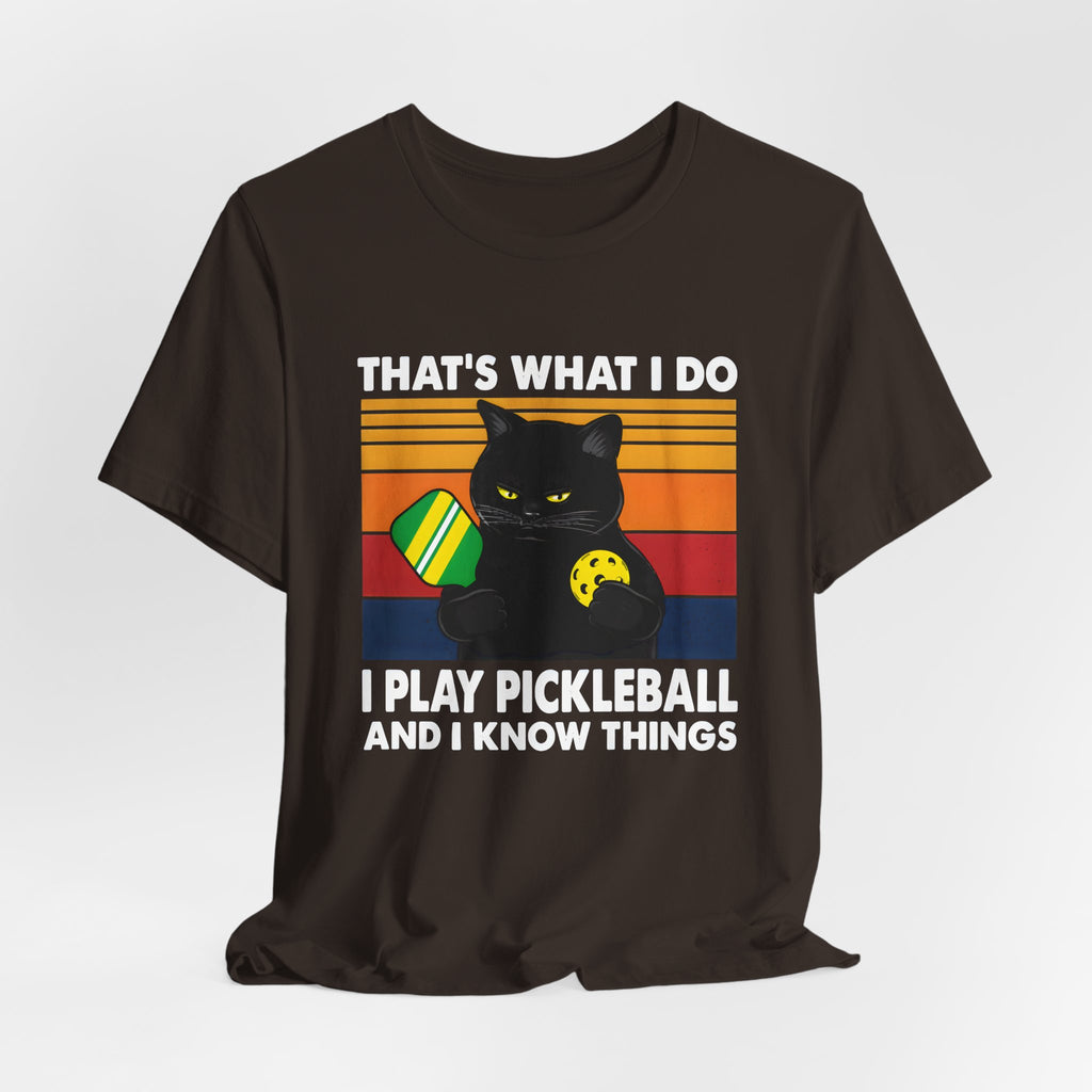Pickleball Cat T-Shirt — "That's What I Do, I Play Pickleball and I Know Things"