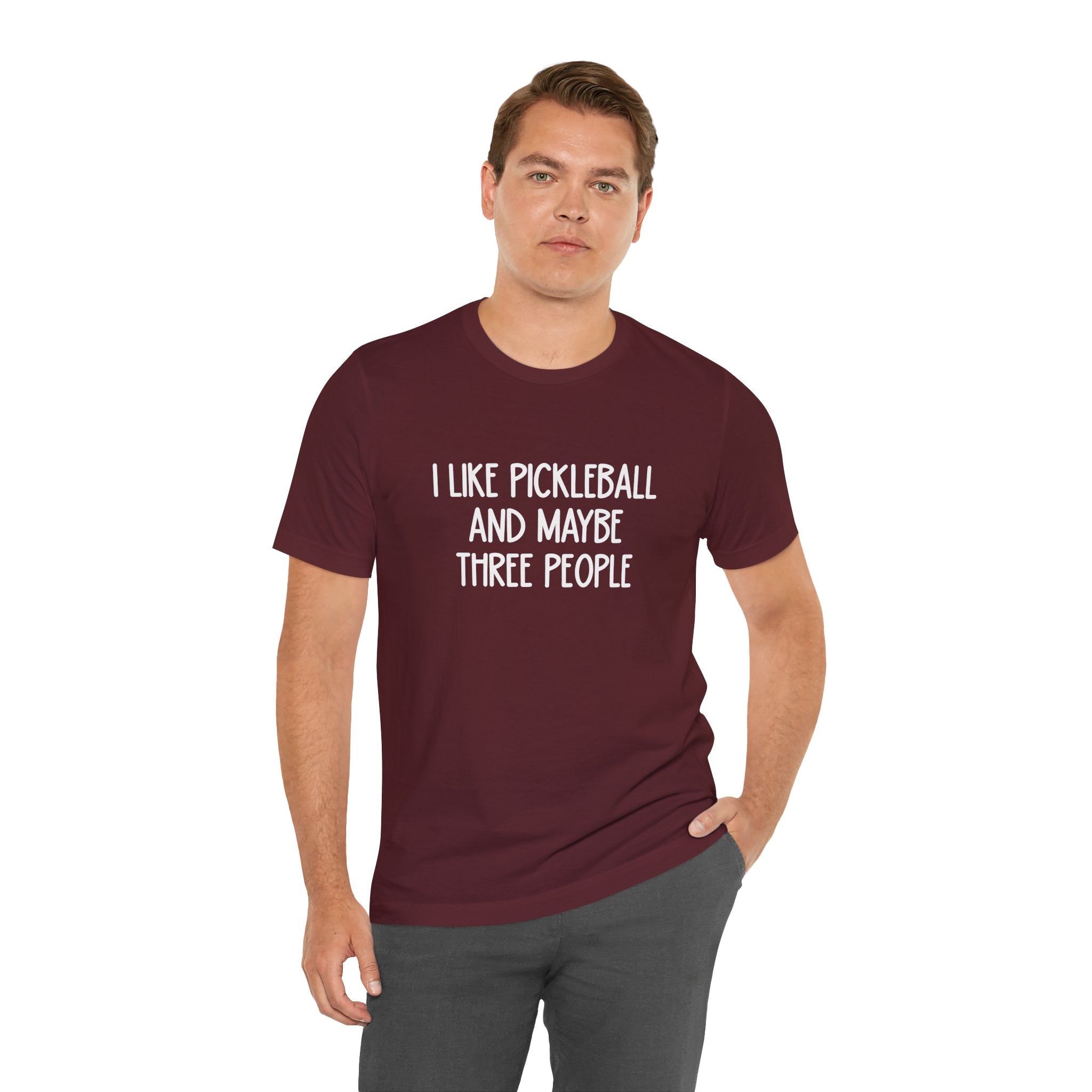 Pickleball Tee — "I Like Pickleball And Maybe Three People" Funny Sports Shirt