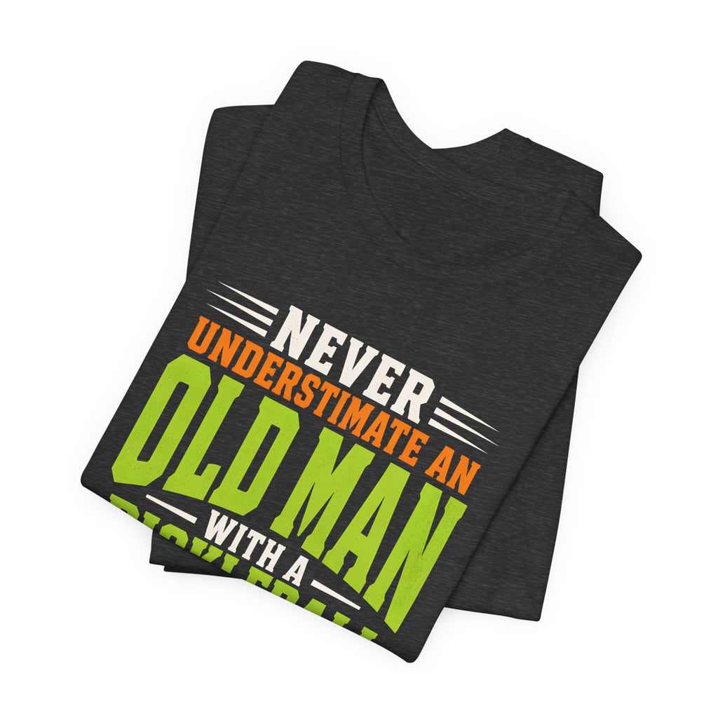 Pickleball Tee — "Never Underestimate an Old Man with a Pickleball Paddle"