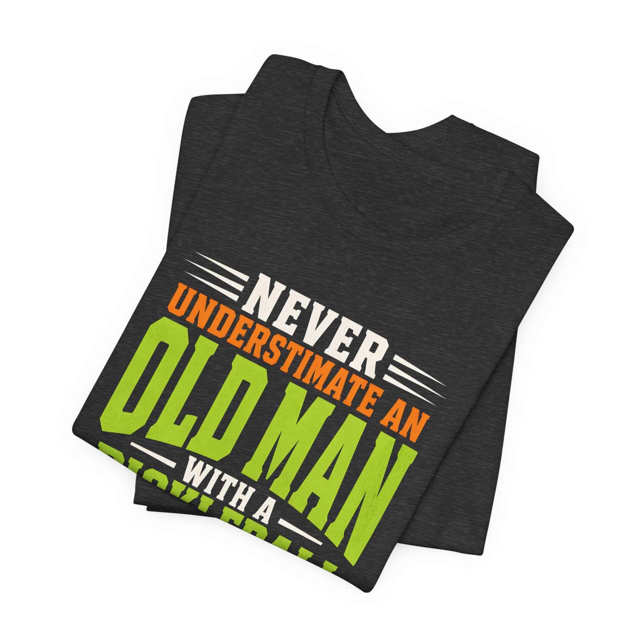 Pickleball Tee — "Never Underestimate an Old Man with a Pickleball Paddle"