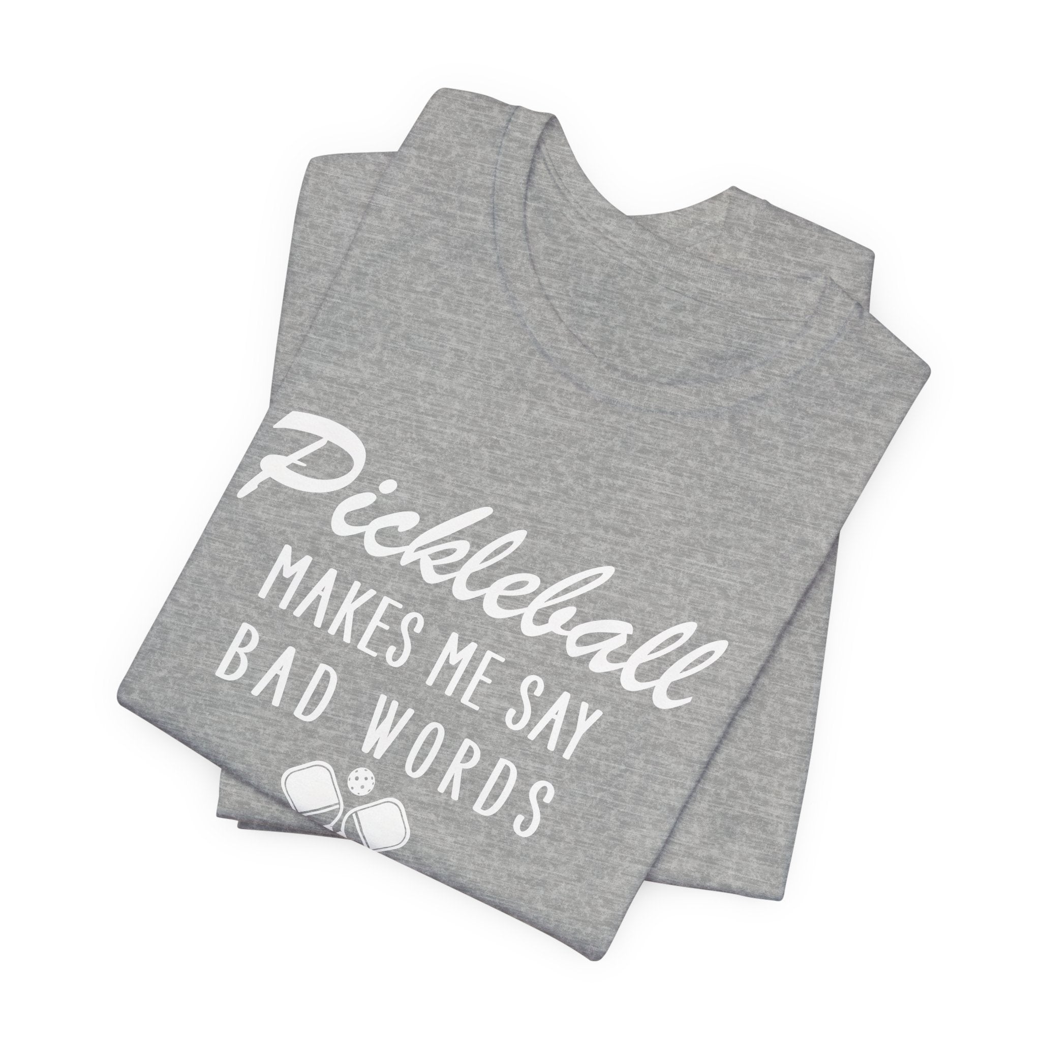 Pickleball Makes Me Say Bad Words T-Shirt