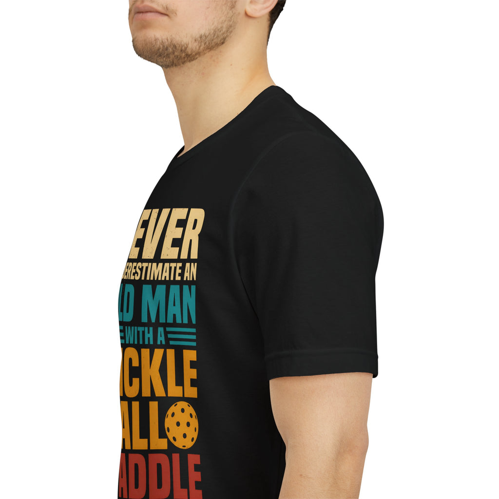 Pickleball Tee — "Never Underestimate an Old Man with a Pickleball Paddle"