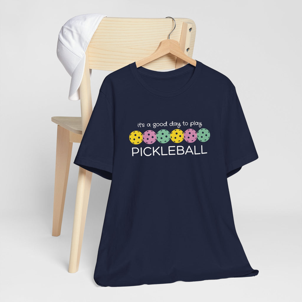 Pickleball T-Shirt – “It’s a Good Day to Play Pickleball” Graphic Tee