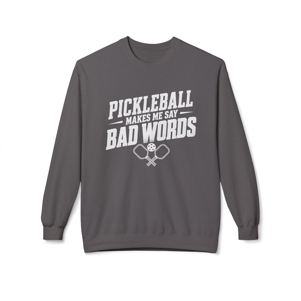 Pickleball Makes Me Say Bad Words Crewneck Sweatshirt