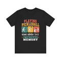 Playing Pickleball Improves Memory T‑Shirt — Funny Pickleball Player Tee