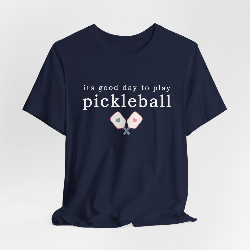 Pickleball Tee — "It's Good Day to Play Pickleball" Casual Sports T‑Shirt