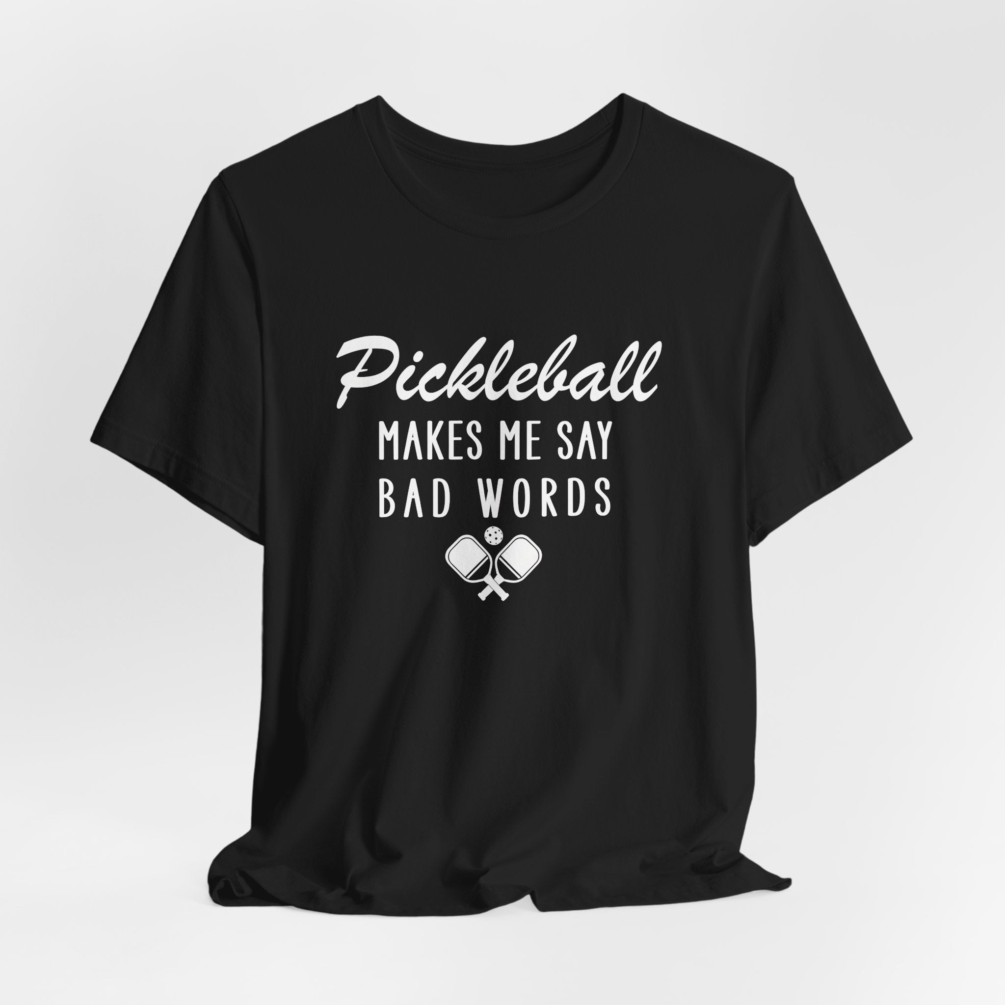 Pickleball Makes Me Say Bad Words T-Shirt
