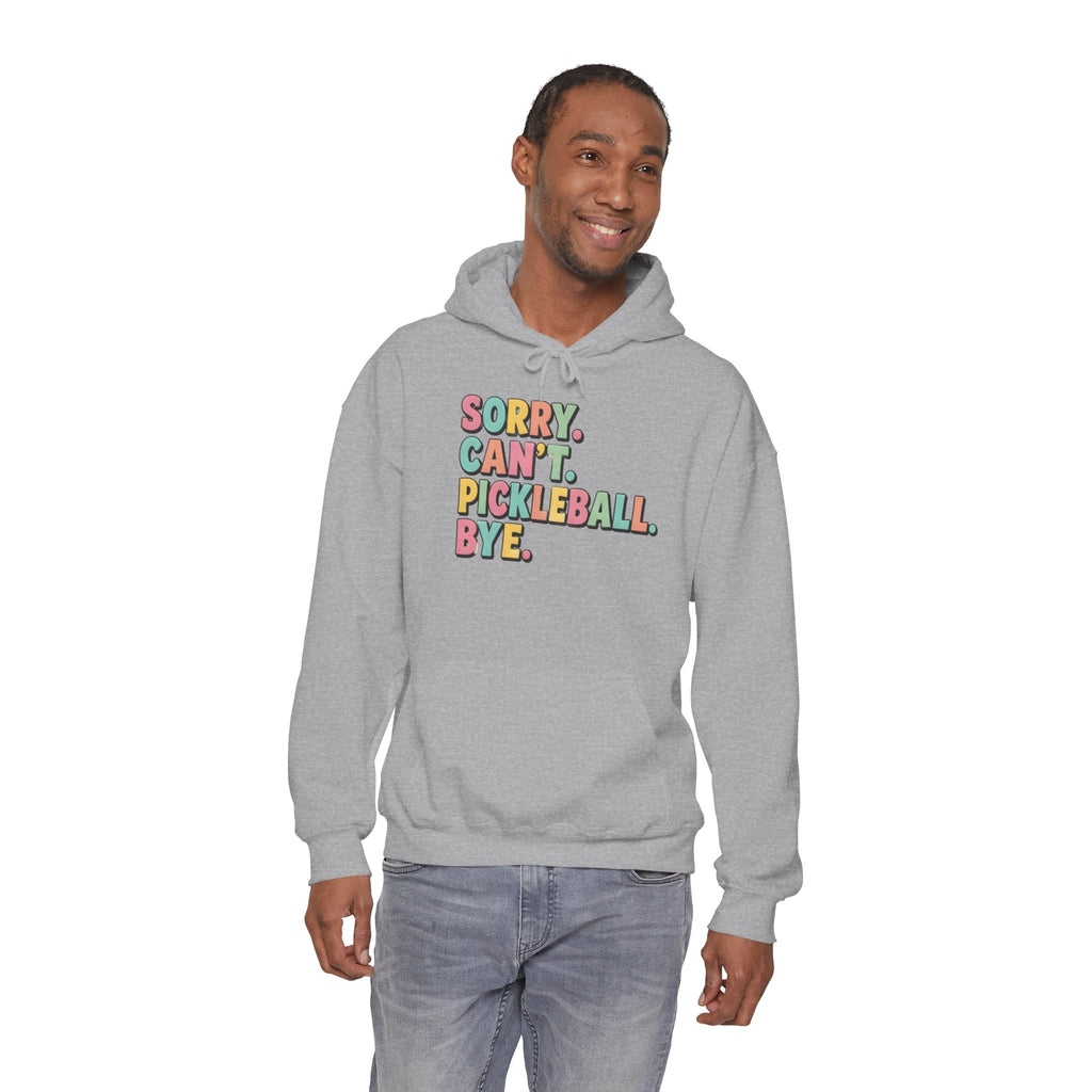 Pickleball Hoodie — "Sorry. Can't. Pickleball. Bye." Cozy Athletic Pullover