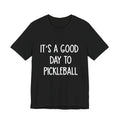 Pickleball Tee — "It's a Good Day to Pickleball" Casual Short Sleeve Shirt