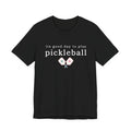 Pickleball Tee — "It's Good Day to Play Pickleball" Casual Sports T‑Shirt
