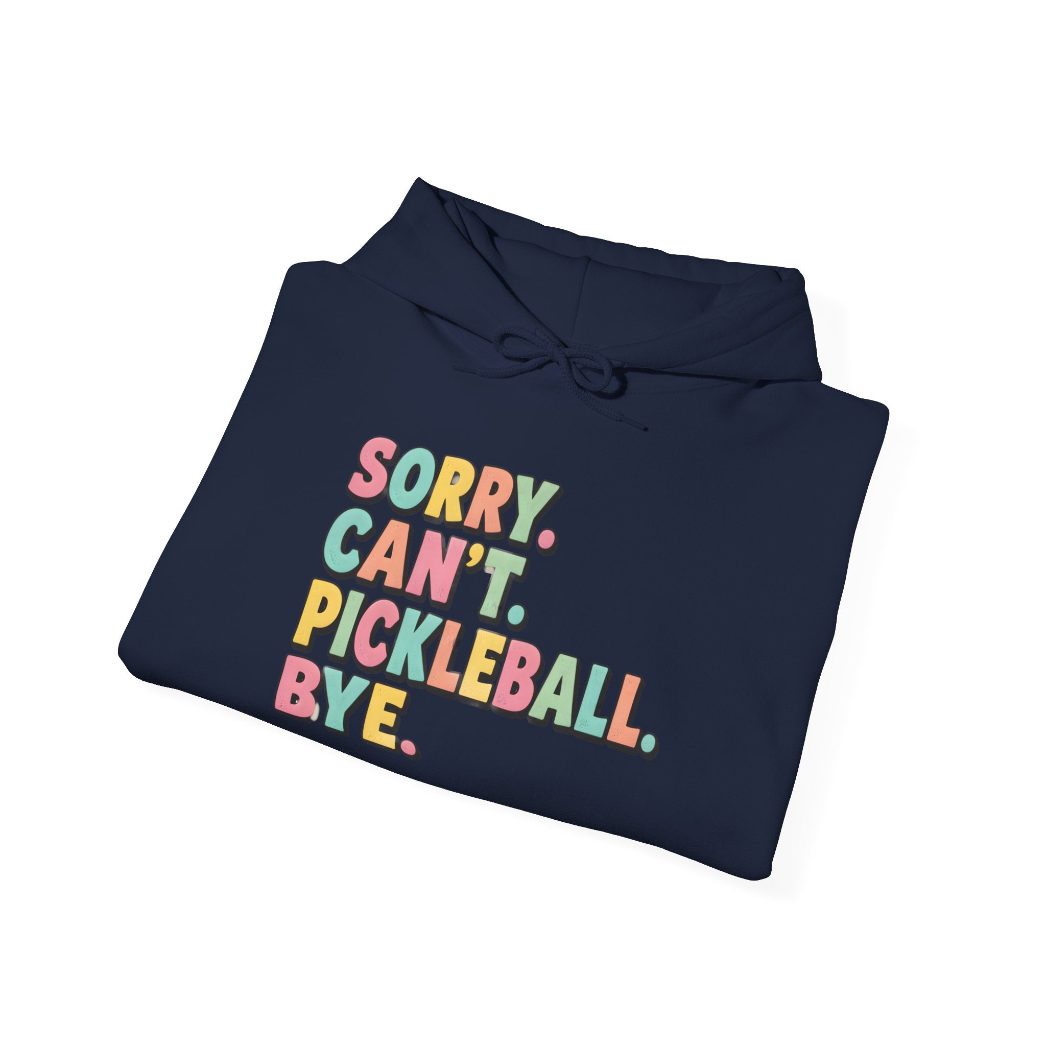 Pickleball Hoodie — "Sorry. Can't. Pickleball. Bye." Cozy Athletic Pullover