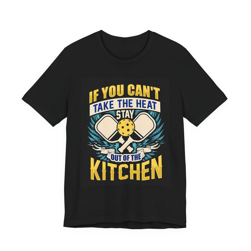 Kitchen T-Shirt — "If You Can't Take the Heat, Stay Out of the Kitchen" Chefs & Bakers Tee