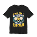 Kitchen T-Shirt — "If You Can't Take the Heat, Stay Out of the Kitchen" Chefs & Bakers Tee