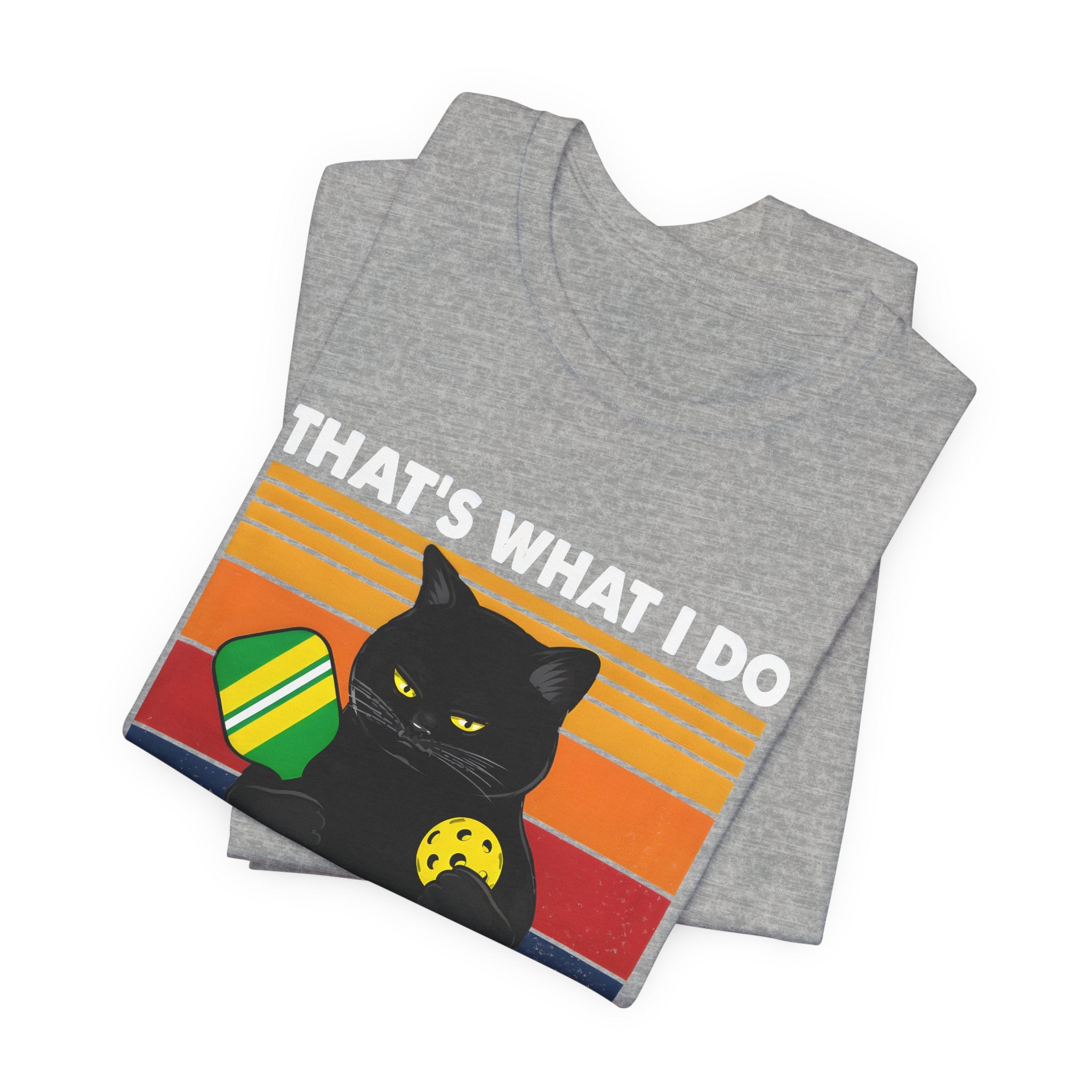 Pickleball Cat T-Shirt — "That's What I Do, I Play Pickleball and I Know Things"
