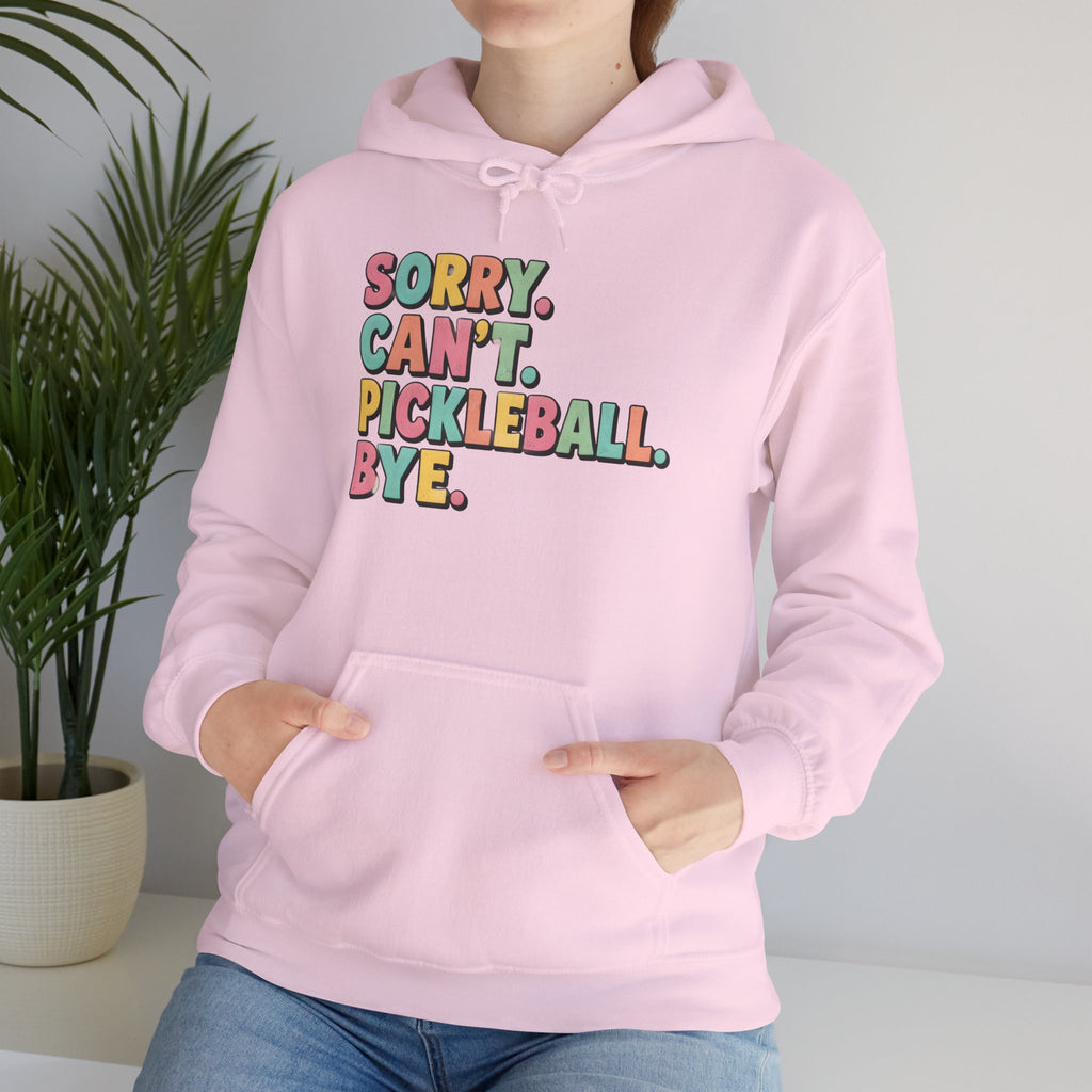 Pickleball Hoodie — "Sorry. Can't. Pickleball. Bye." Cozy Athletic Pullover