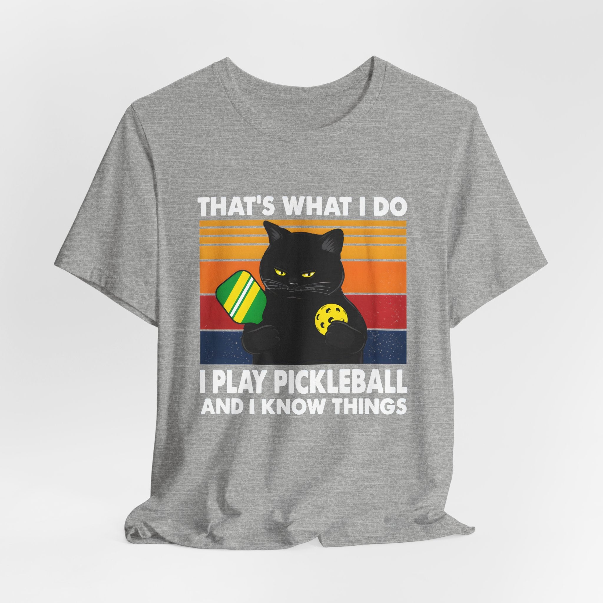 Pickleball Cat T-Shirt — "That's What I Do, I Play Pickleball and I Know Things"