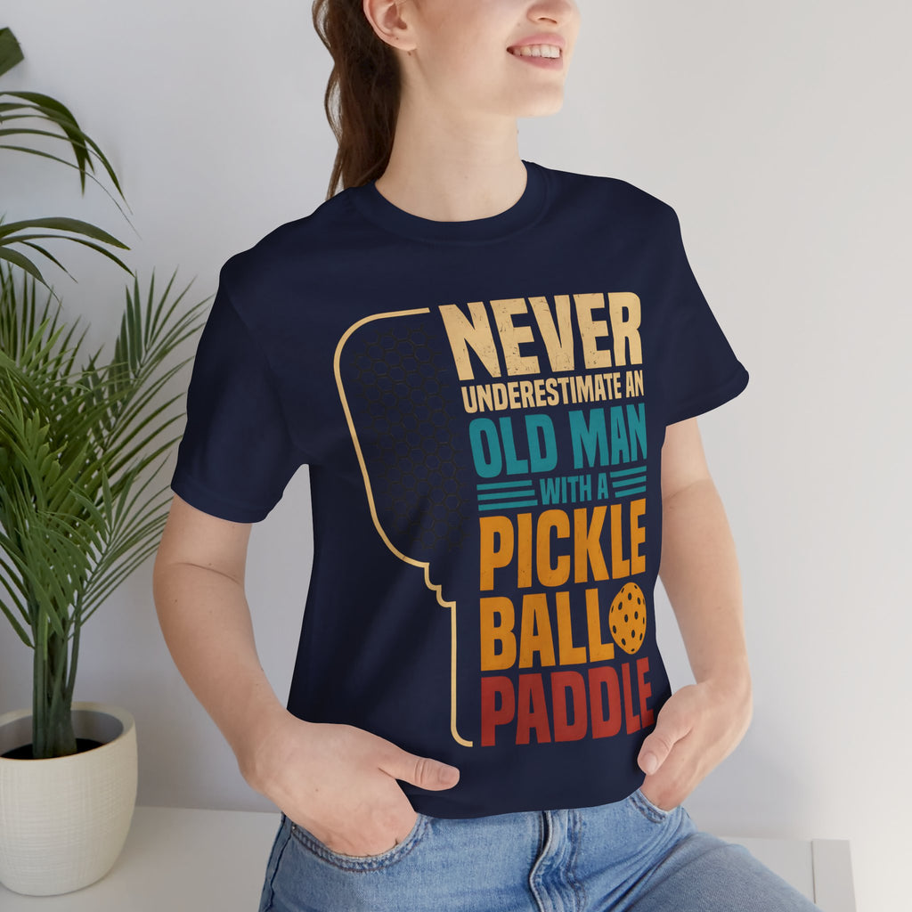 Pickleball Tee — "Never Underestimate an Old Man with a Pickleball Paddle"
