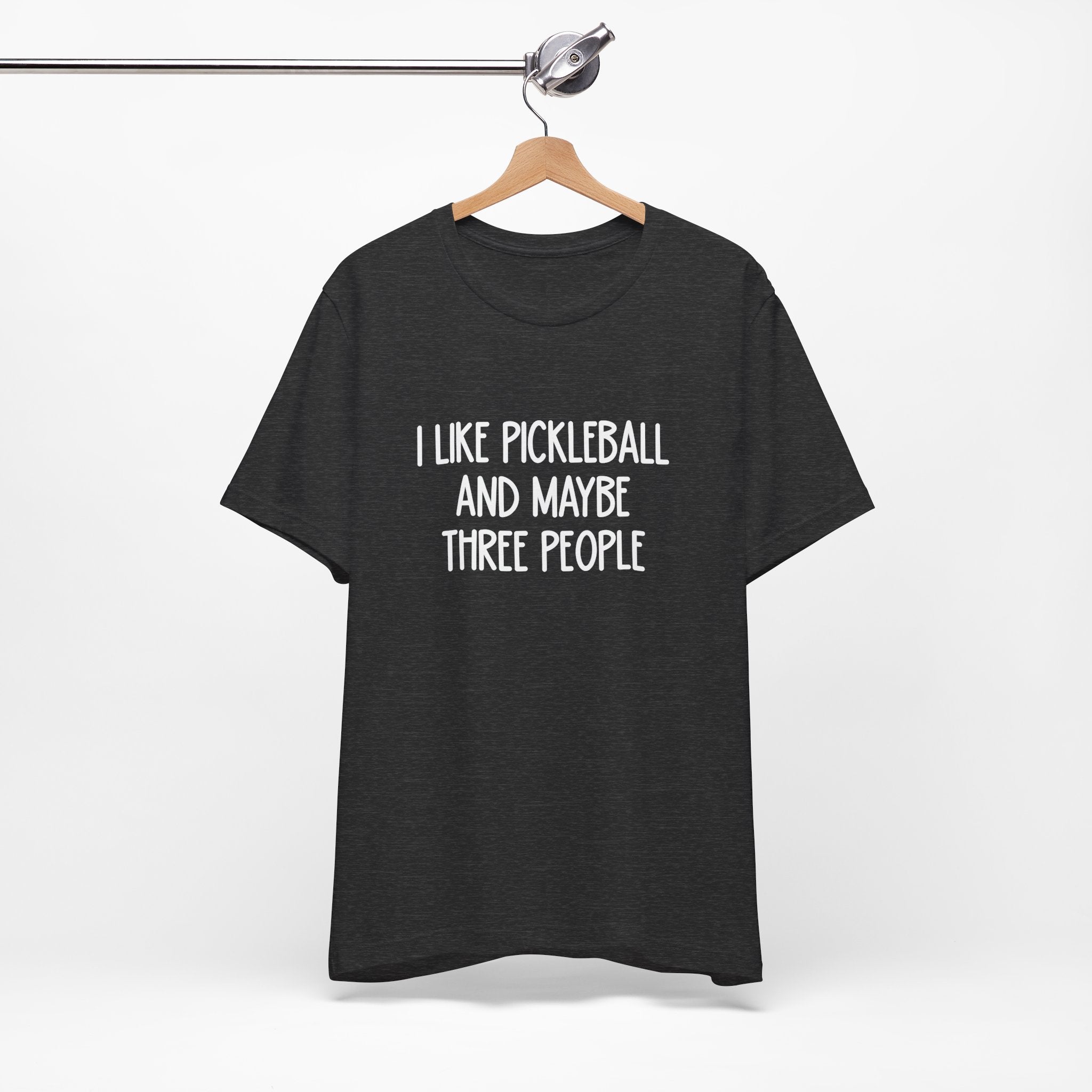 Pickleball Tee — "I Like Pickleball And Maybe Three People" Funny Sports Shirt