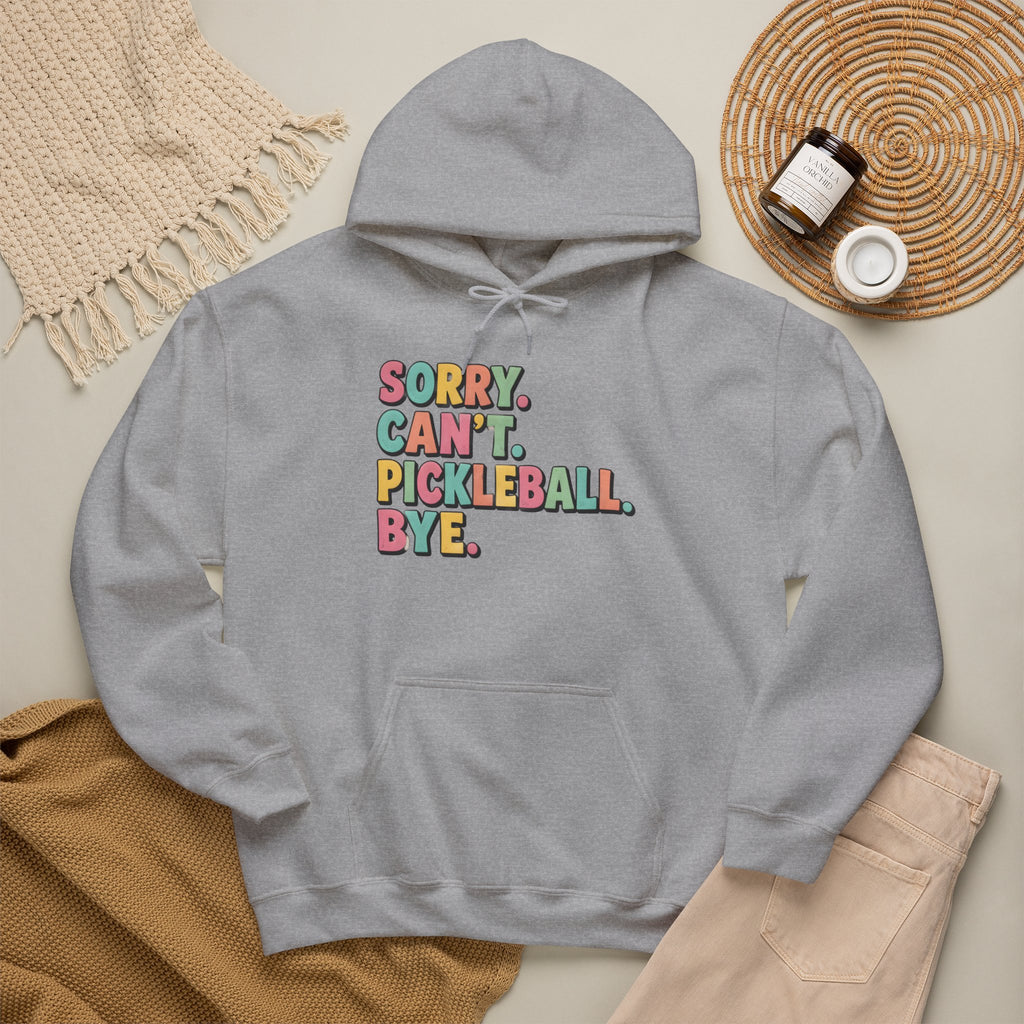 Pickleball Hoodie — "Sorry. Can't. Pickleball. Bye." Cozy Athletic Pullover