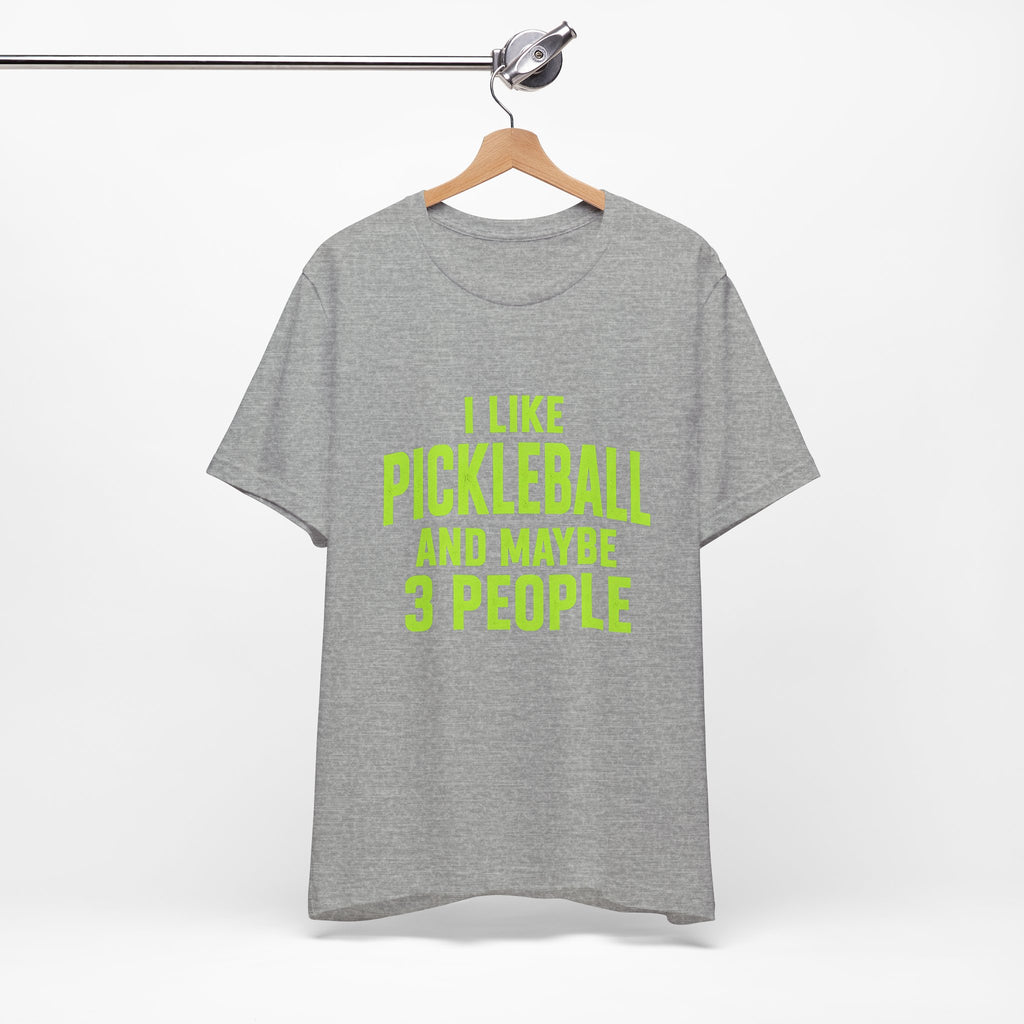 Pickleball T‑Shirt — "I Like Pickleball And Maybe 3 People" Funny Tee