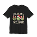 Deck the Halls with Pickleballs Christmas Tee