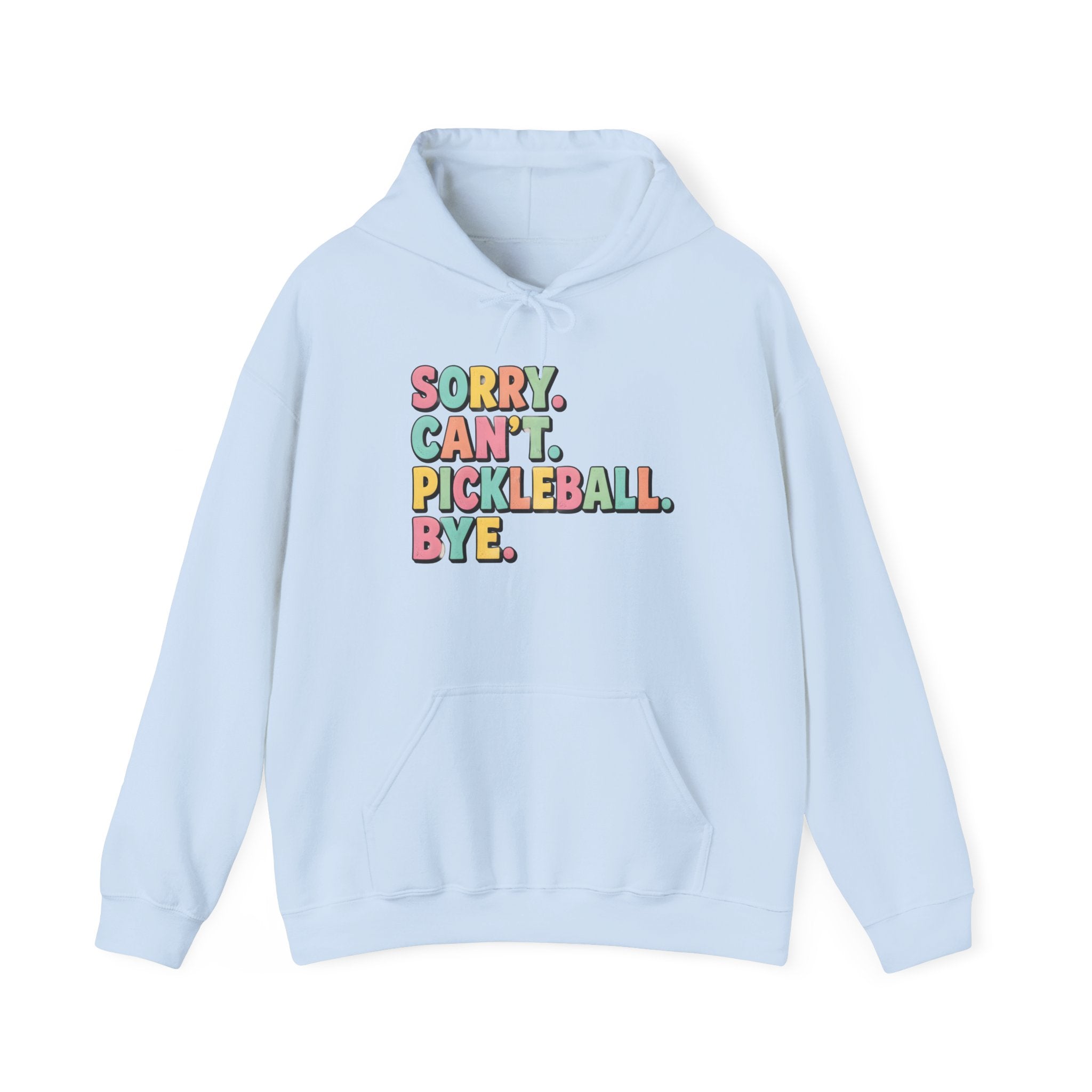 Pickleball Hoodie — "Sorry. Can't. Pickleball. Bye." Cozy Athletic Pullover