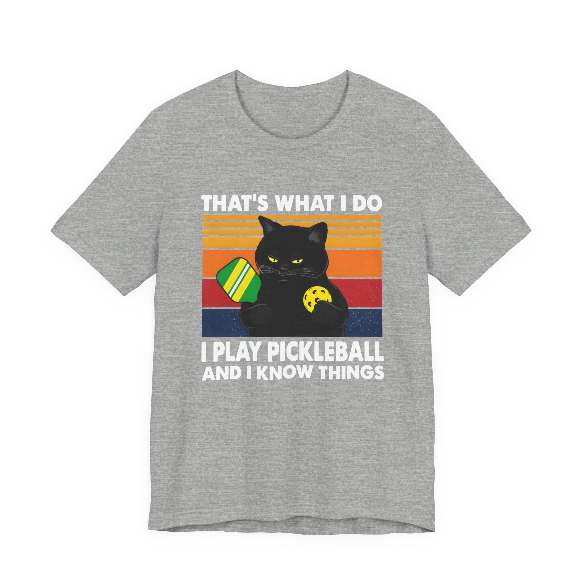 Pickleball Cat T-Shirt — "That's What I Do, I Play Pickleball and I Know Things"
