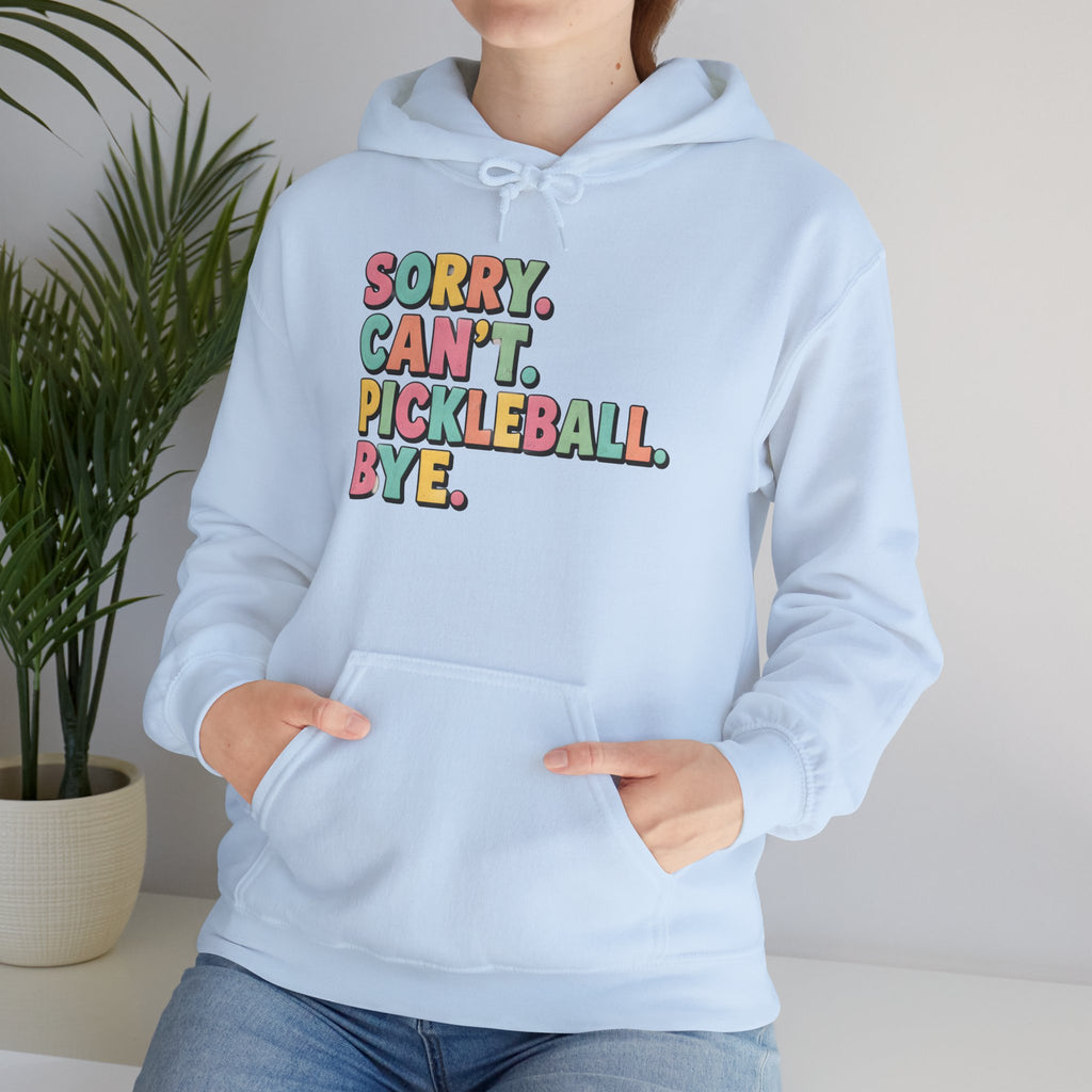 Pickleball Hoodie — "Sorry. Can't. Pickleball. Bye." Cozy Athletic Pullover