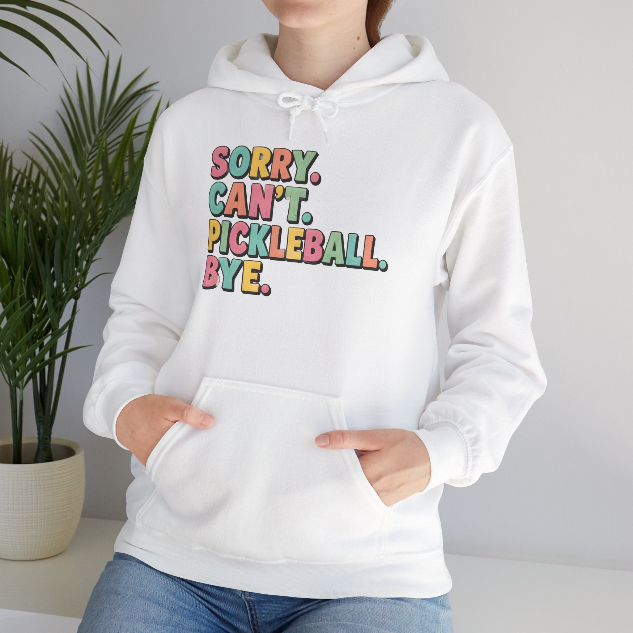 Pickleball Hoodie — "Sorry. Can't. Pickleball. Bye." Cozy Athletic Pullover