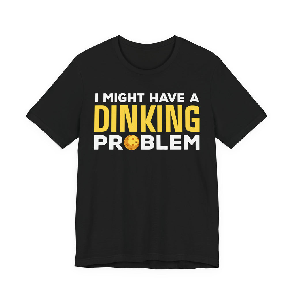 Dinking Problem T-Shirt — Funny Bowling Graphic Tee