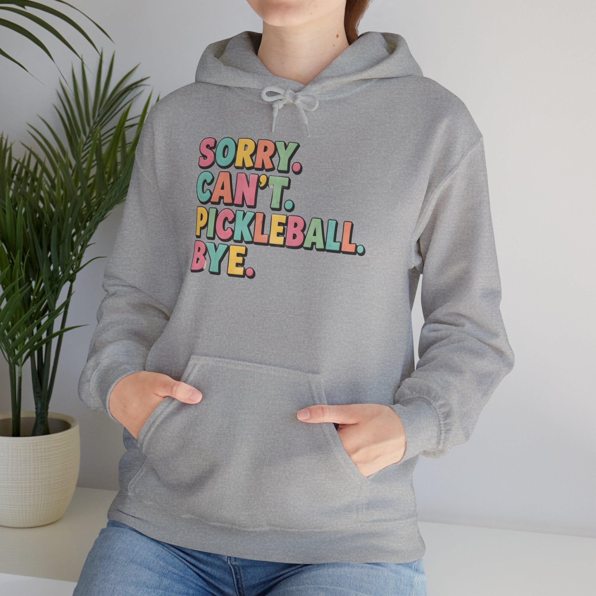 Pickleball Hoodie — "Sorry. Can't. Pickleball. Bye." Cozy Athletic Pullover