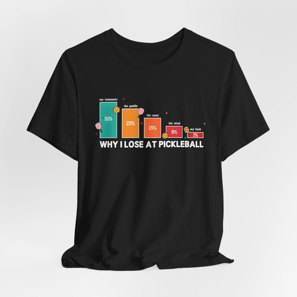 Pickleball Funny Tee — “Why I Lose at Pickleball” Bar Chart Shirt