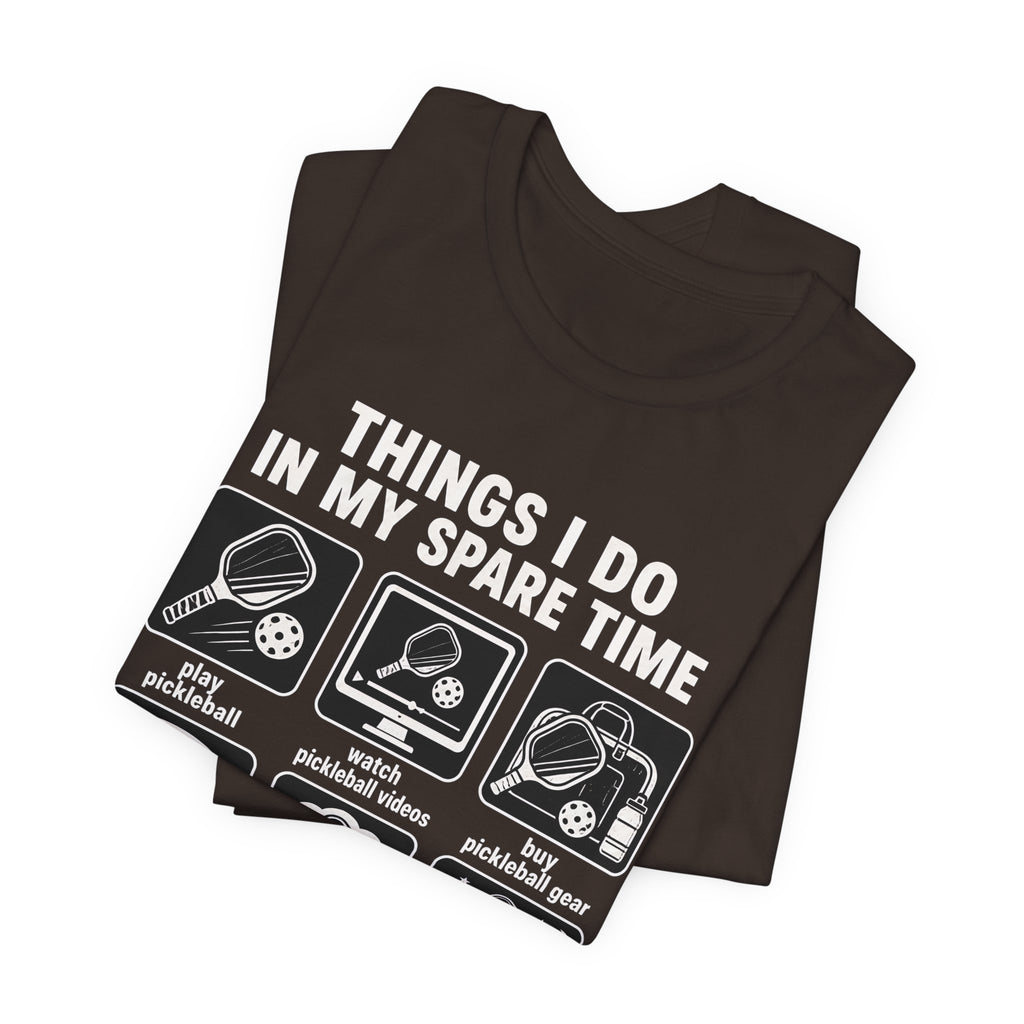 Pickleball Spare Time T-Shirt — "Things I Do In My Spare Time" Graphic Tee